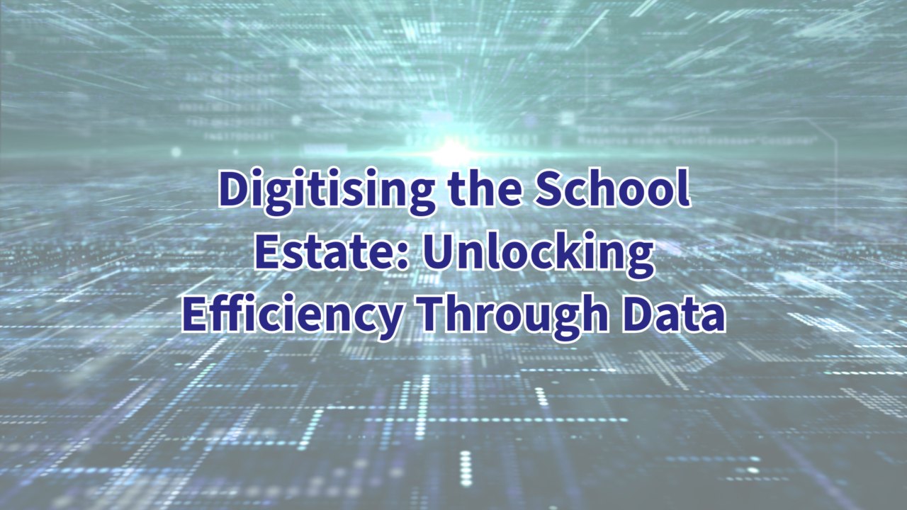Digitising the School Estate: Unlocking Efficiency Through Data